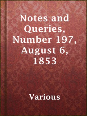 cover image of Notes and Queries, Number 197, August 6, 1853